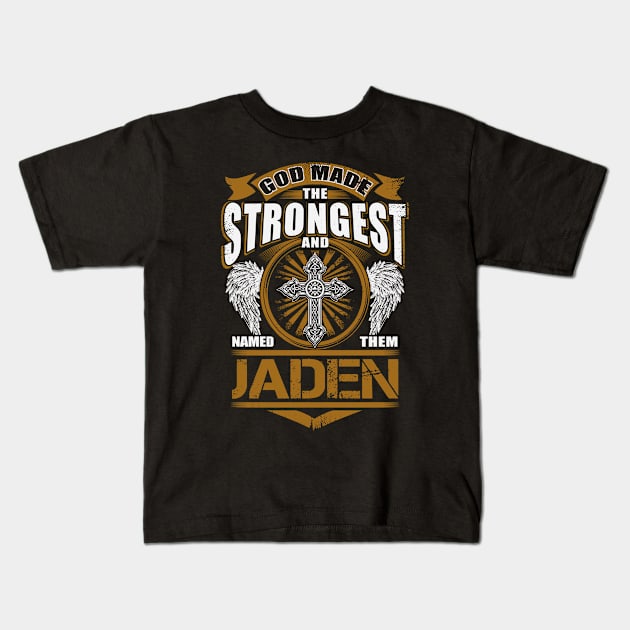 Jaden Name T Shirt - God Found Strongest And Named Them Jaden Gift Item Kids T-Shirt by reelingduvet